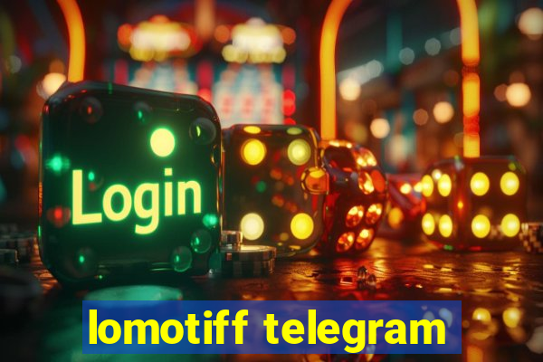 lomotiff telegram